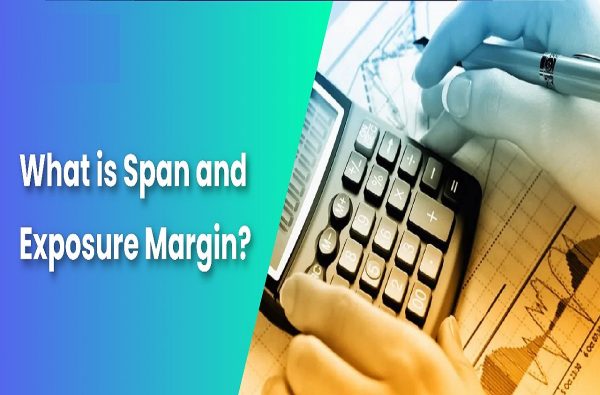 What Is SPAN And Exposure Margin?