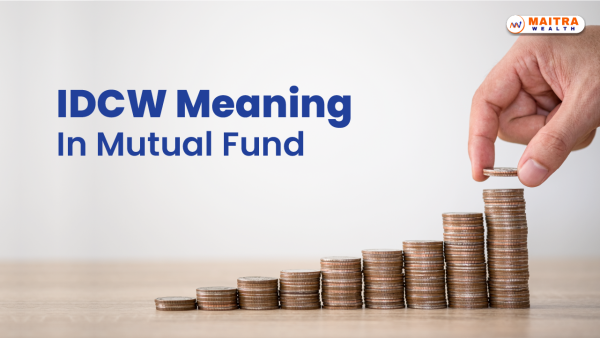 Understanding IDCW in Mutual Funds: Importance for Investors