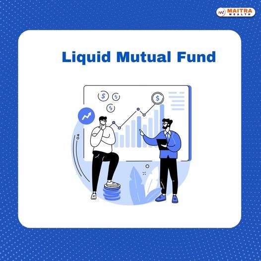 மியூச்சுவல் ஃபண்ட் உலகம் Liquid Mutual Funds என்றால் என்ன?